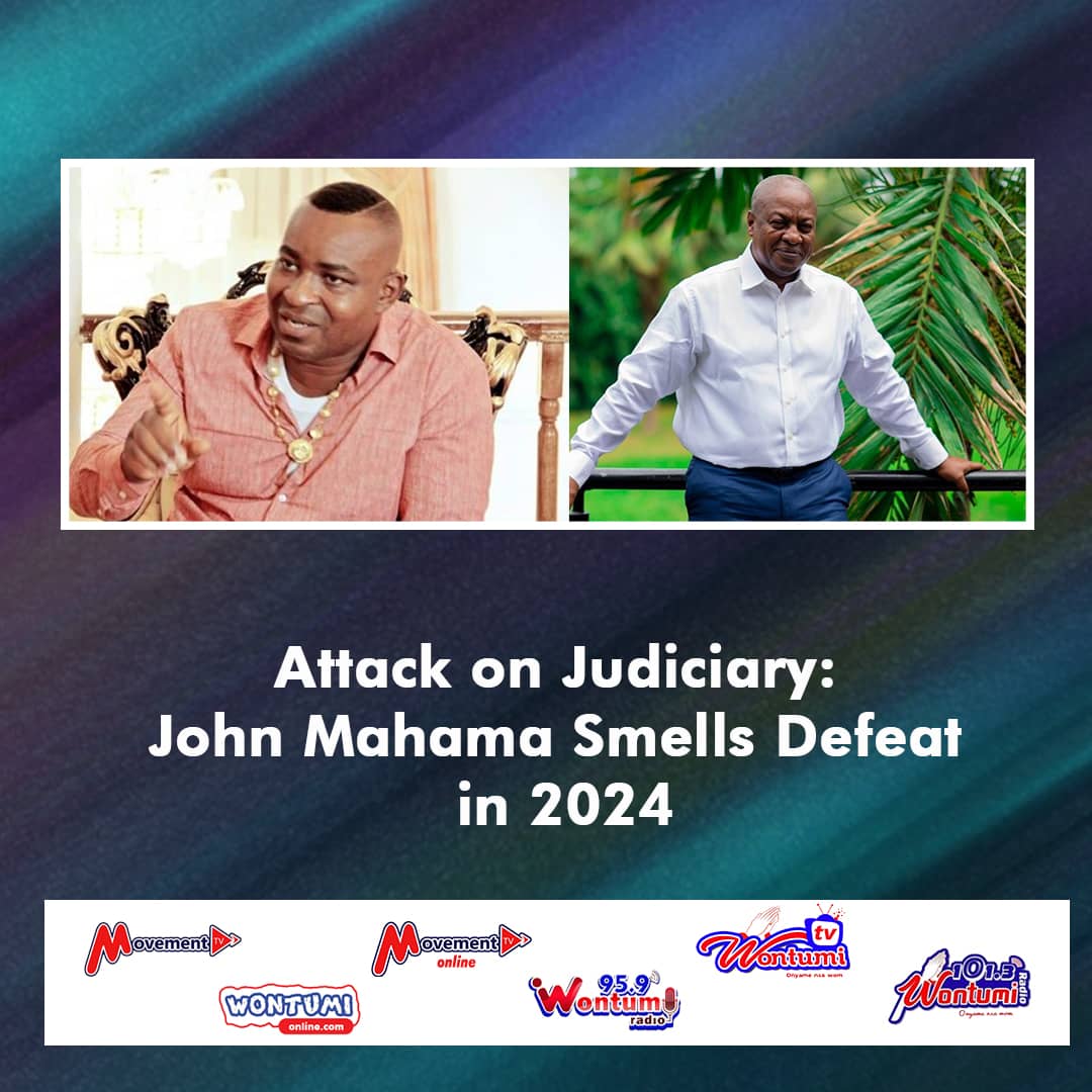 Attack On Judiciary: John Mahama Smells Defeat In 2024- Chairman Wontumi (PHOTO)